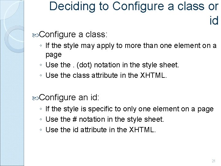 Deciding to Configure a class or id Configure a class: ◦ If the style