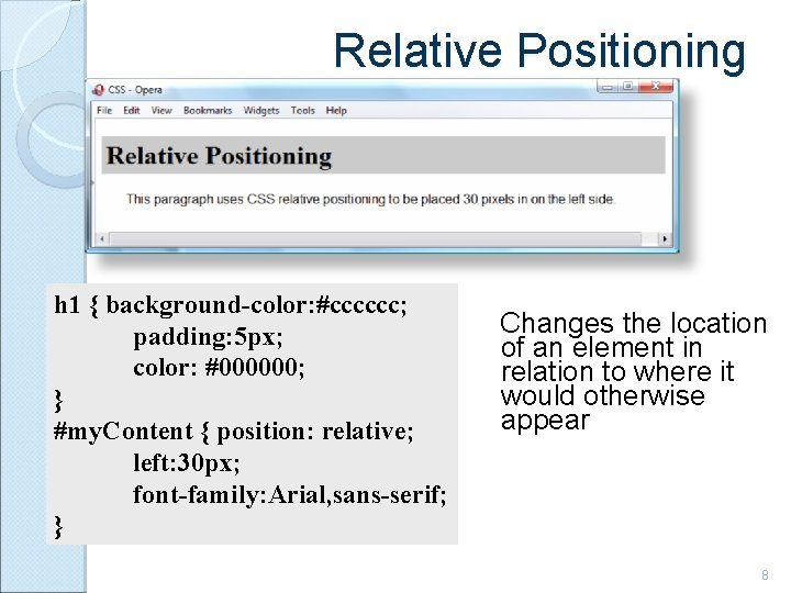 Relative Positioning h 1 { background-color: #cccccc; padding: 5 px; color: #000000; } #my.