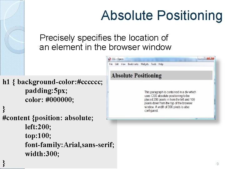 Absolute Positioning Precisely specifies the location of an element in the browser window h