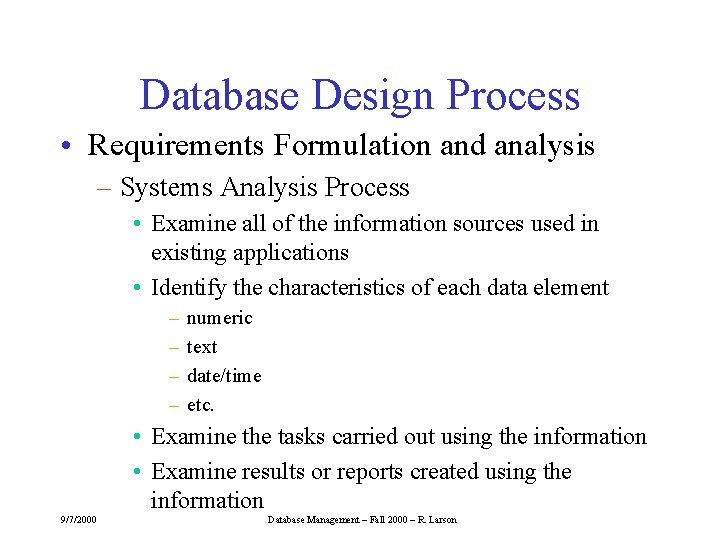 Database Design Process • Requirements Formulation and analysis – Systems Analysis Process • Examine
