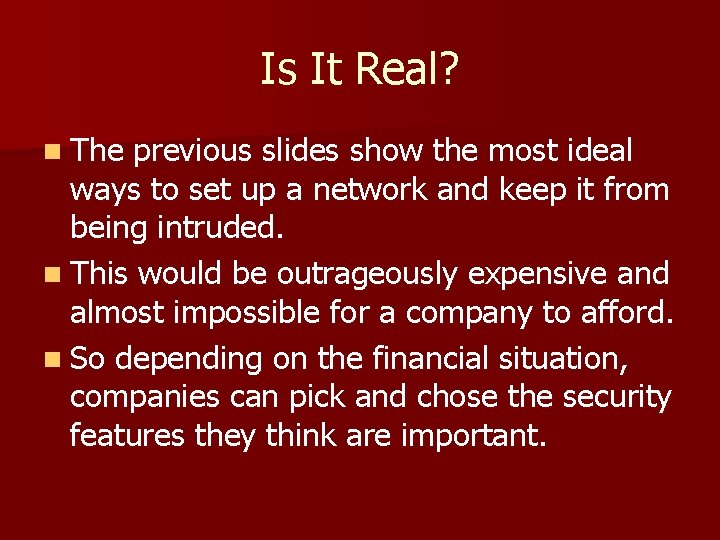 Is It Real? n The previous slides show the most ideal ways to set