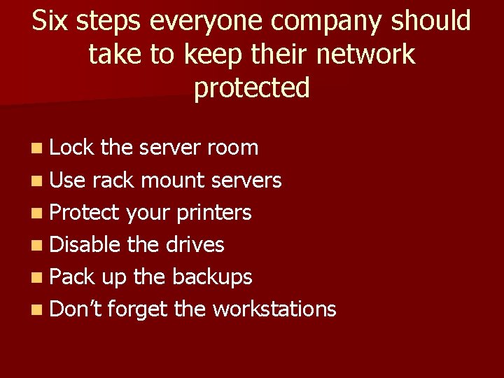 Six steps everyone company should take to keep their network protected n Lock the