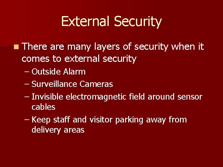 External Security n There are many layers of security when it comes to external