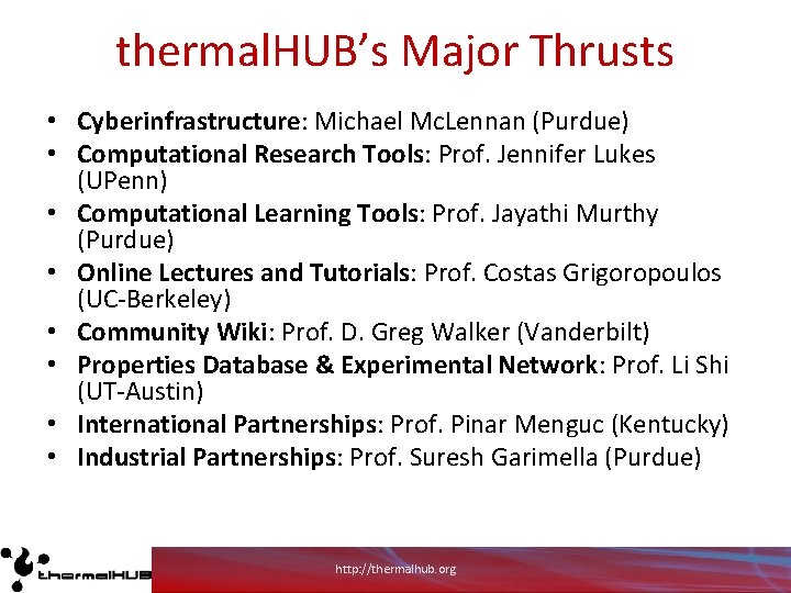 thermal. HUB’s Major Thrusts • Cyberinfrastructure: Michael Mc. Lennan (Purdue) • Computational Research Tools: