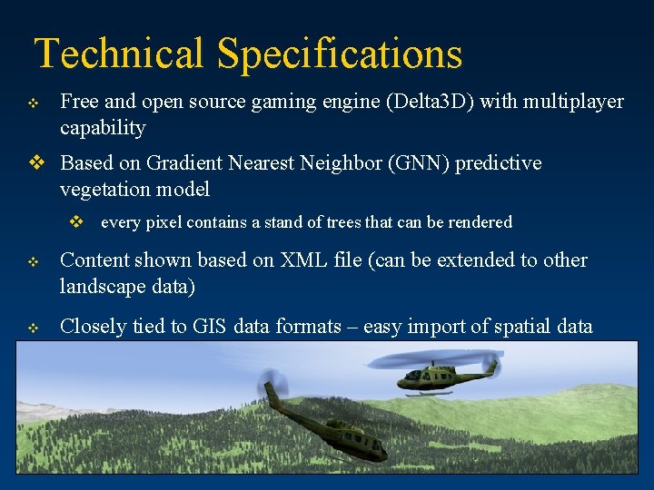 Technical Specifications v Free and open source gaming engine (Delta 3 D) with multiplayer