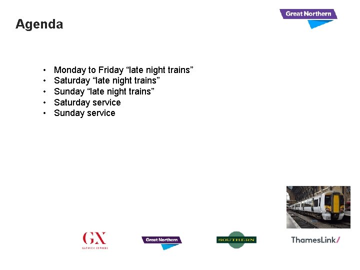 Agenda • • • Monday to Friday “late night trains” Saturday “late night trains”