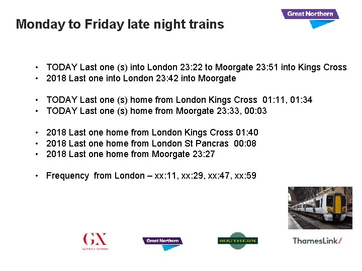 Monday to Friday late night trains • TODAY Last one (s) into London 23: