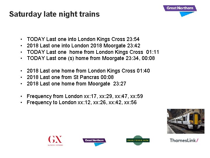 Saturday late night trains • • TODAY Last one into London Kings Cross 23: