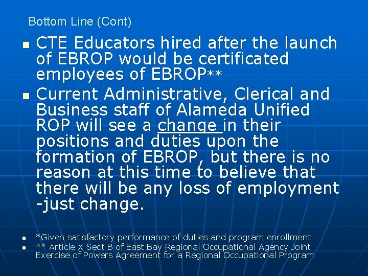 Bottom Line (Cont) n n CTE Educators hired after the launch of EBROP would