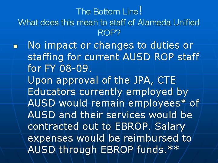 The Bottom Line! What does this mean to staff of Alameda Unified ROP? n