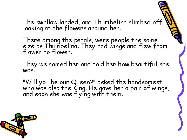 The swallow landed, and Thumbelina climbed off, looking at the flowers around her. There