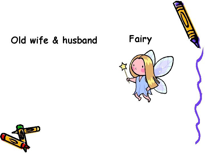 Old wife & husband Fairy 