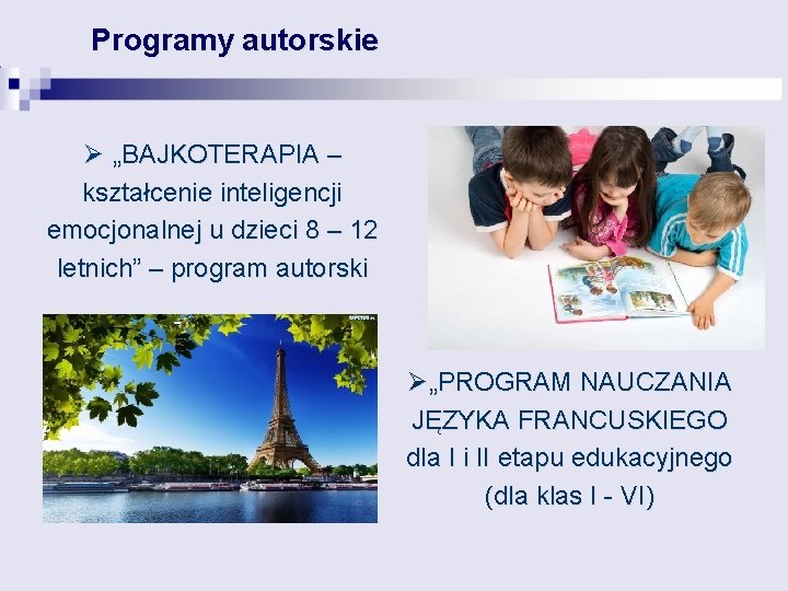 Programy autorskie Ø „BAJKOTERAPIA – kształcenie inteligencji emocjonalnej u dzieci 8 – 12 letnich”