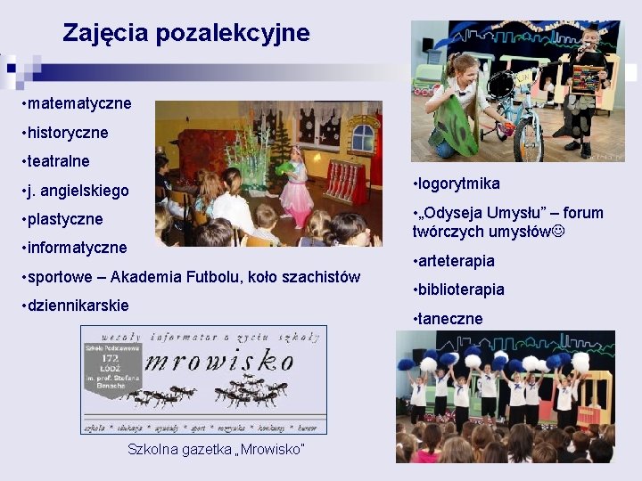 Zajęcia pozalekcyjne • matematyczne • historyczne • teatralne • j. angielskiego • logorytmika •