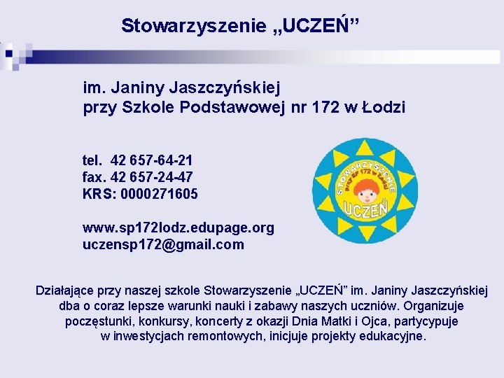 Stowarzyszenie „UCZEŃ” im. Janiny Jaszczyńskiej przy Szkole Podstawowej nr 172 w Łodzi tel. 42