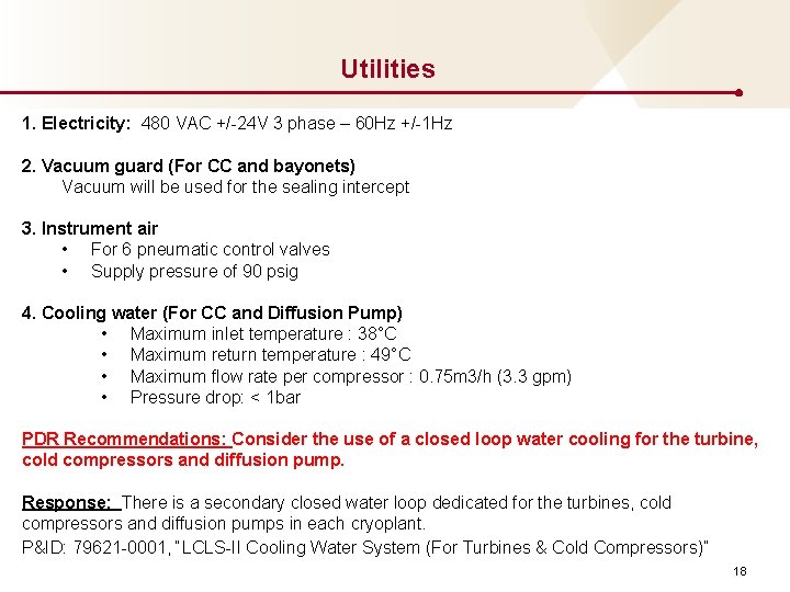 Utilities 1. Electricity: 480 VAC +/-24 V 3 phase – 60 Hz +/-1 Hz