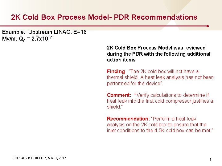 2 K Cold Box Process Model- PDR Recommendations Example: Upstream LINAC, E=16 Mv/m, Q