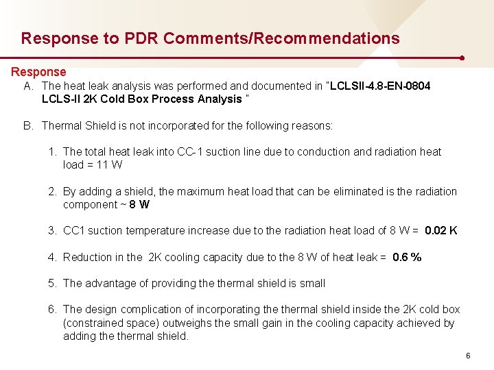 Response to PDR Comments/Recommendations Response A. The heat leak analysis was performed and documented