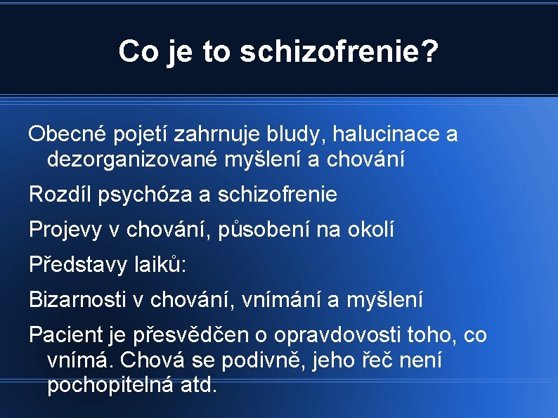 Co je to schizofrenie? Obecné pojetí zahrnuje bludy, halucinace a dezorganizované myšlení a chování