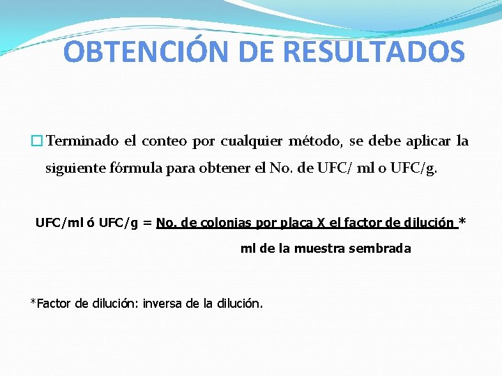 OBTENCIÓN DE RESULTADOS �Terminado el conteo por cualquier método, se debe aplicar la siguiente