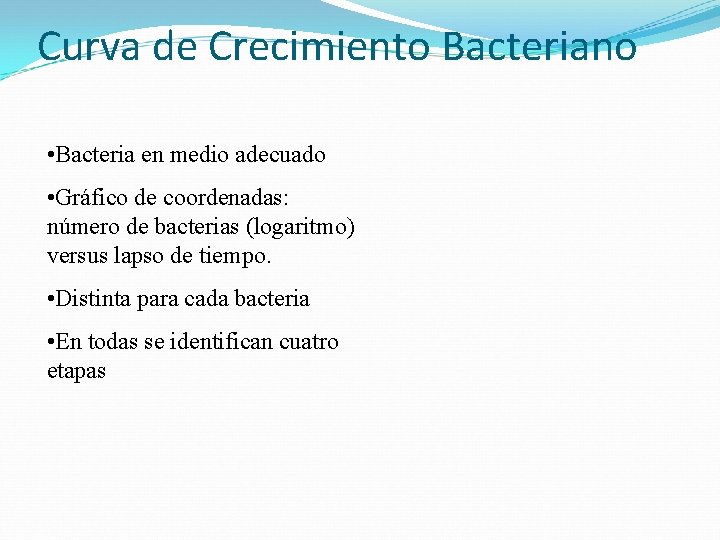 Curva de Crecimiento Bacteriano • Bacteria en medio adecuado • Gráfico de coordenadas: número