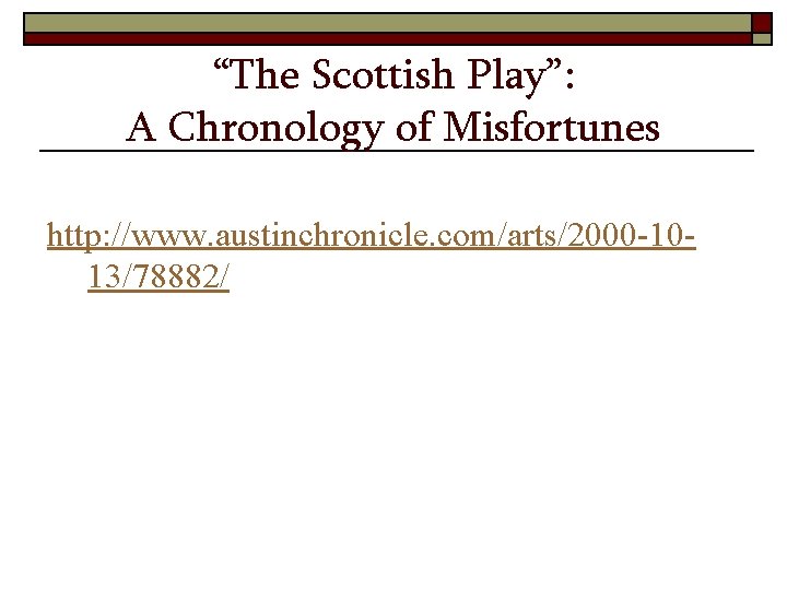 “The Scottish Play”: A Chronology of Misfortunes http: //www. austinchronicle. com/arts/2000 -1013/78882/ 