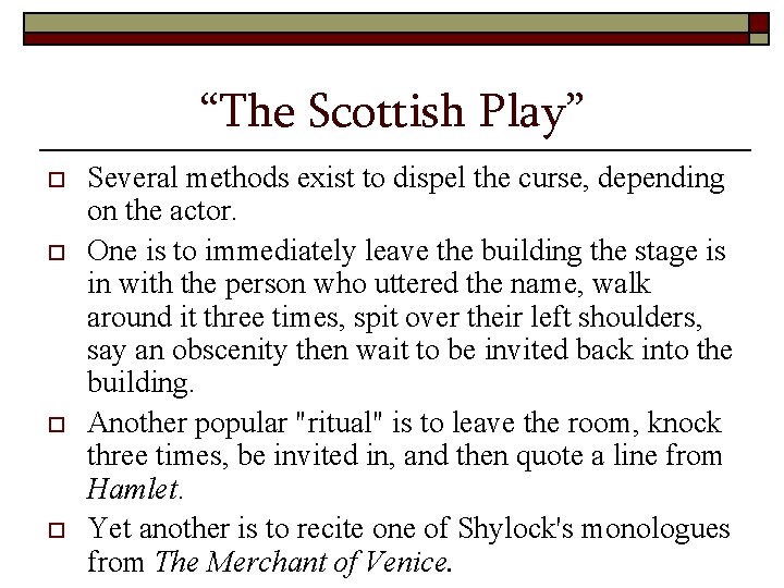 “The Scottish Play” o o Several methods exist to dispel the curse, depending on