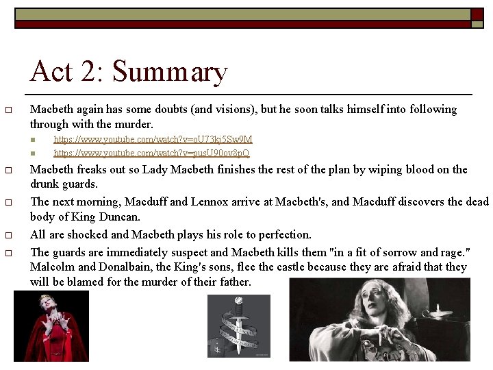 Act 2: Summary o Macbeth again has some doubts (and visions), but he soon