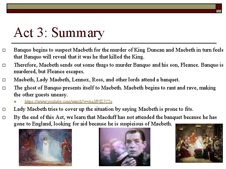 Act 3: Summary o o Banquo begins to suspect Macbeth for the murder of