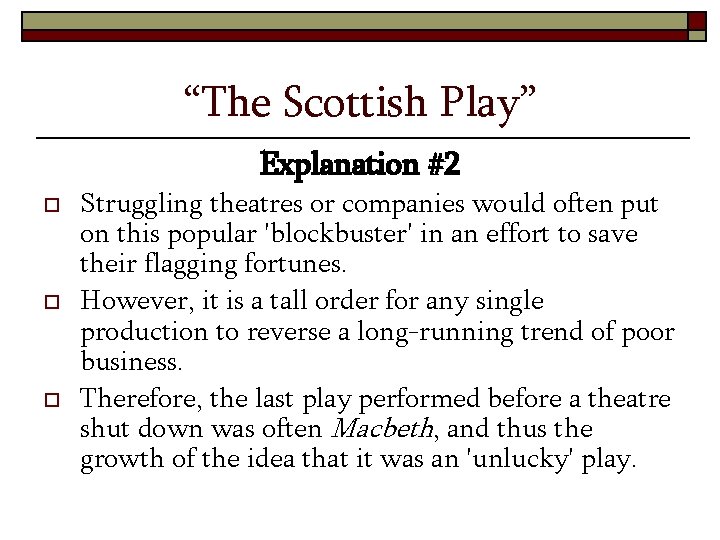 “The Scottish Play” Explanation #2 o o o Struggling theatres or companies would often