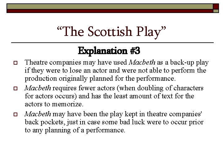 “The Scottish Play” Explanation #3 o o o Theatre companies may have used Macbeth