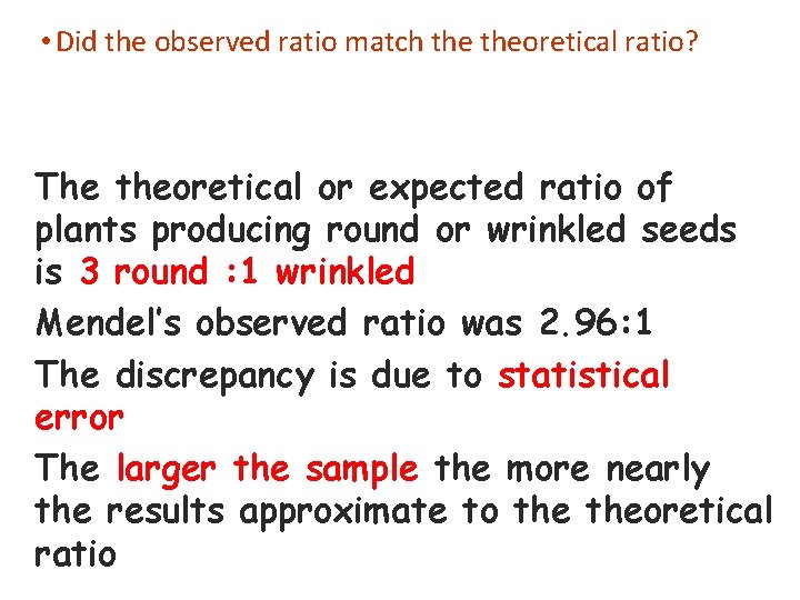  • Did the observed ratio match theoretical ratio? The theoretical or expected ratio