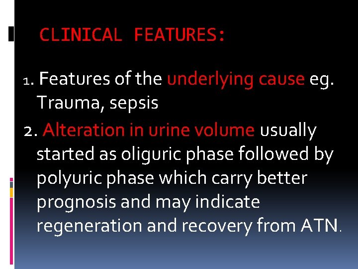 CLINICAL FEATURES: 1. Features of the underlying cause eg. Trauma, sepsis 2. Alteration in