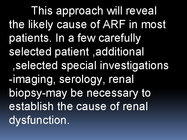 This approach will reveal the likely cause of ARF in most patients. In a