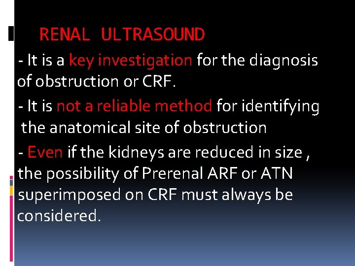 RENAL ULTRASOUND - It is a key investigation for the diagnosis of obstruction or