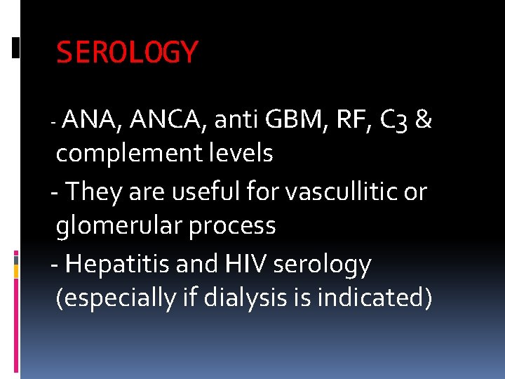 SEROLOGY - ANA, ANCA, anti GBM, RF, C 3 & complement levels - They