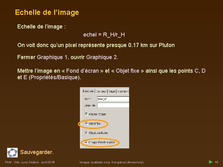 Echelle de l’image : echel = R_H/r_H On voit donc qu’un pixel représente presque