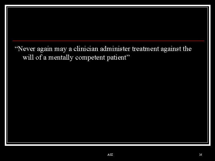 “Never again may a clinician administer treatment against the will of a mentally competent