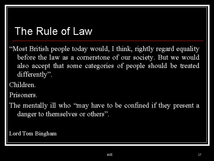 The Rule of Law “Most British people today would, I think, rightly regard equality