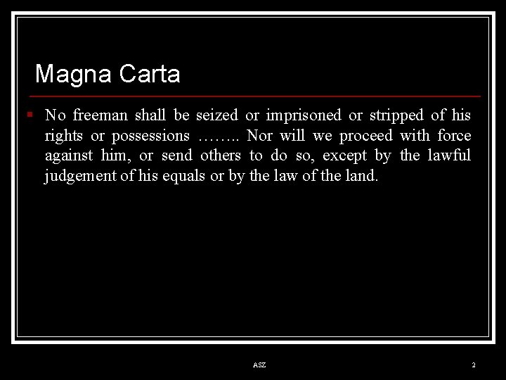Magna Carta § No freeman shall be seized or imprisoned or stripped of his