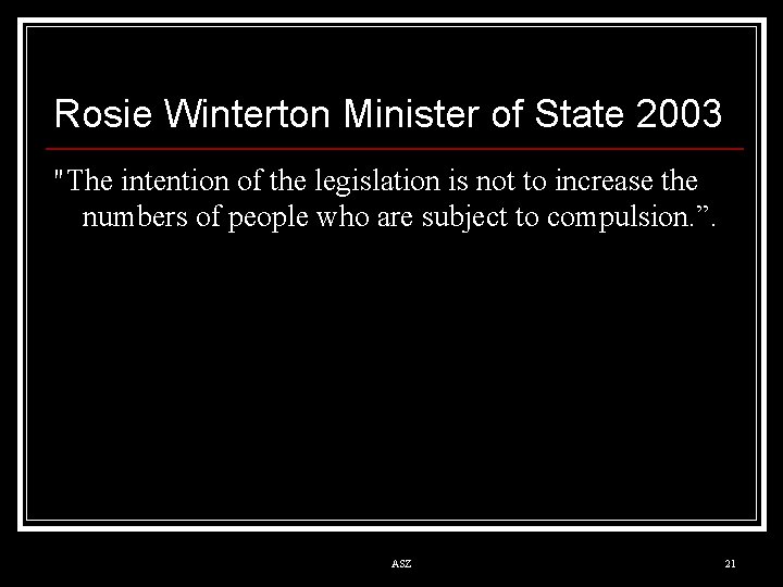 Rosie Winterton Minister of State 2003 "The intention of the legislation is not to