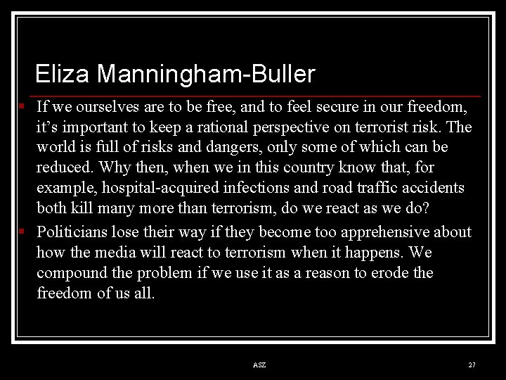 Eliza Manningham-Buller § If we ourselves are to be free, and to feel secure