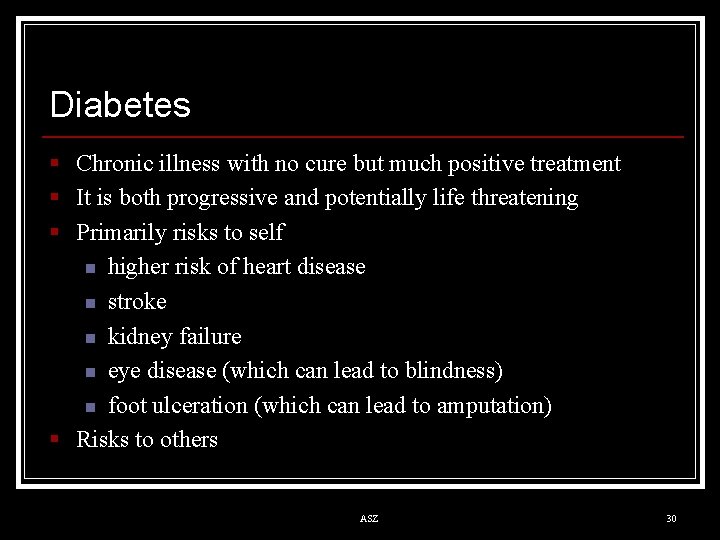 Diabetes § Chronic illness with no cure but much positive treatment § It is