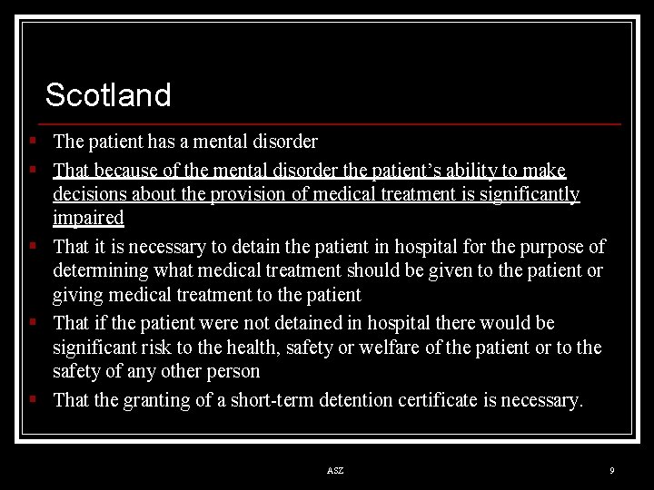 Scotland § The patient has a mental disorder § That because of the mental