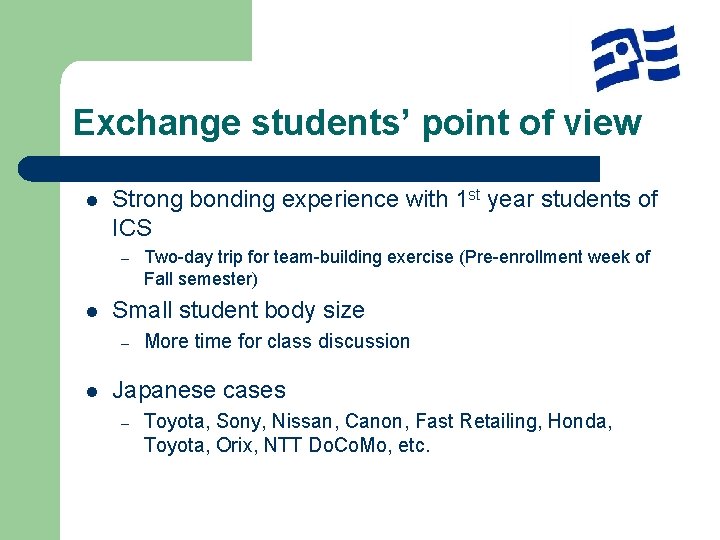 Exchange students’ point of view l Strong bonding experience with 1 st year students