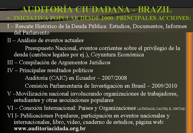 AUDITORÍA CIUDADANA - BRAZIL • INICIATIVA POPULAR DESDE 2000. PRINCIPALES ACCIONES: I – Rescate