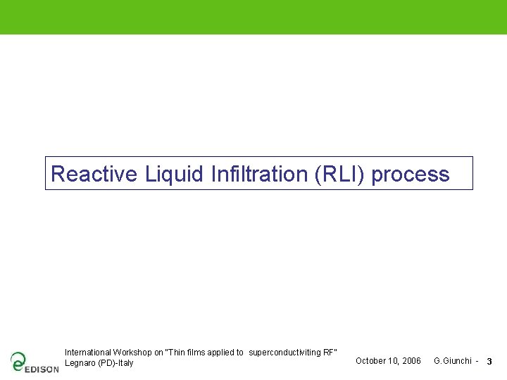 Reactive Liquid Infiltration (RLI) process International Workshop on "Thin films applied to superconductiviting RF"