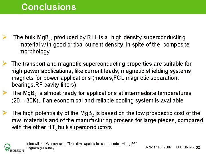 Conclusions Ø The bulk Mg. B 2, produced by RLI, is a high density