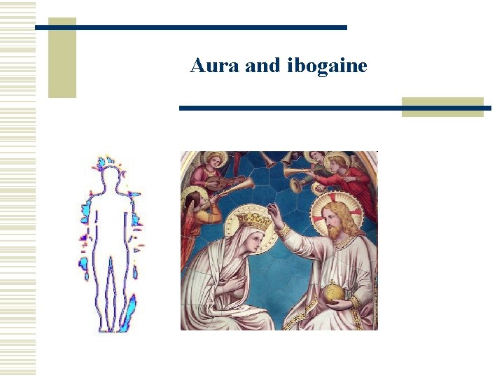 Aura and ibogaine 