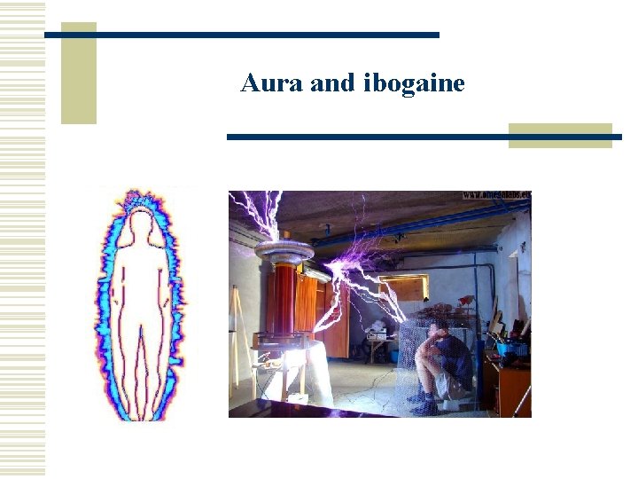 Aura and ibogaine 